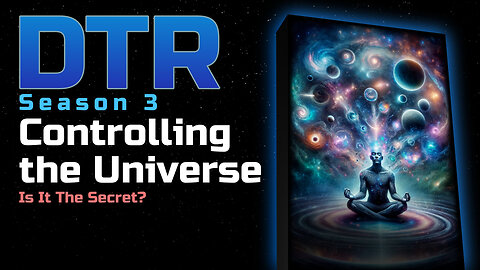 DTR Ep 288: Controlling the Universe