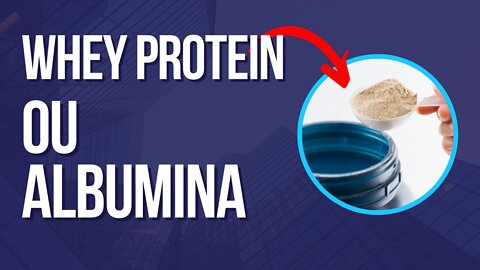 Whey após o treino ou albumina antes de dormir? Qual é o melhor?