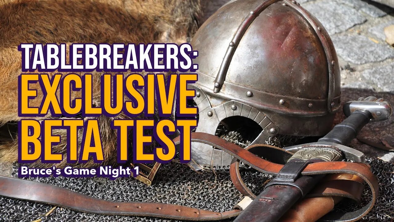 Tablebreakers: EXCLUSIVE BETA TEST Part 1, episode 68