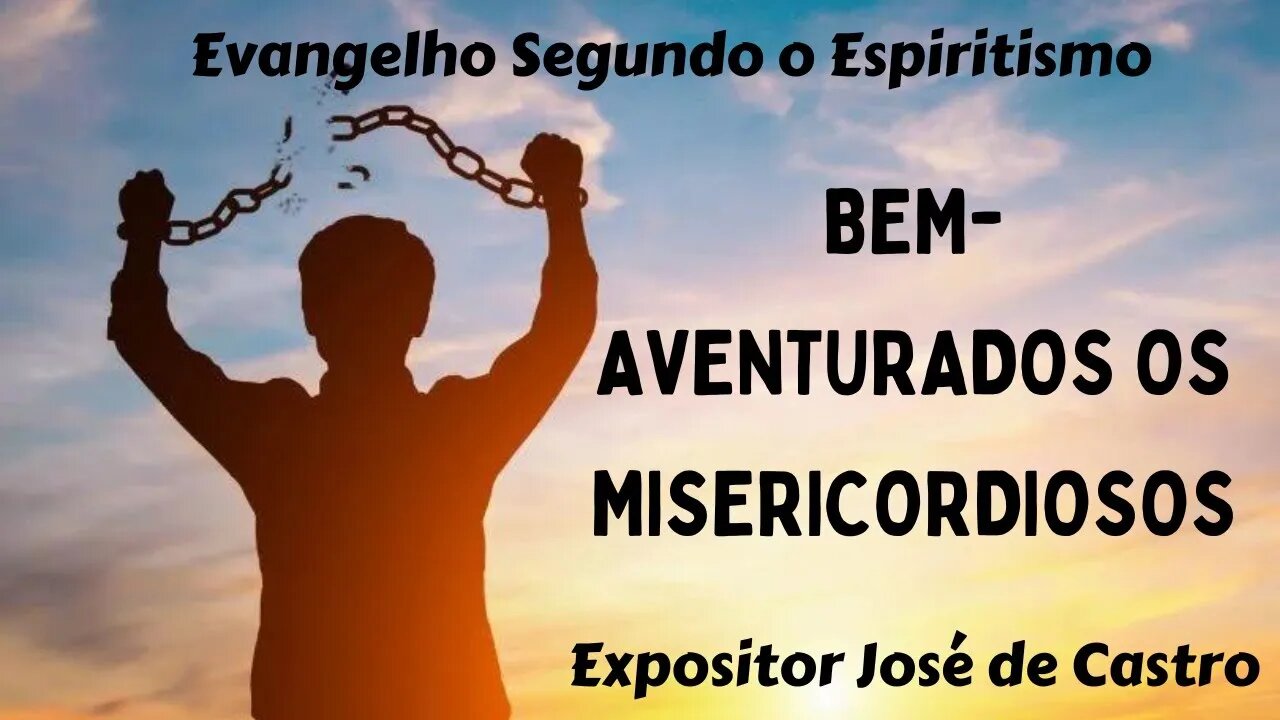 Bem-aventurados os que são misericordiosos (Cap. 10 Evangelho segundo o Espiritismo)