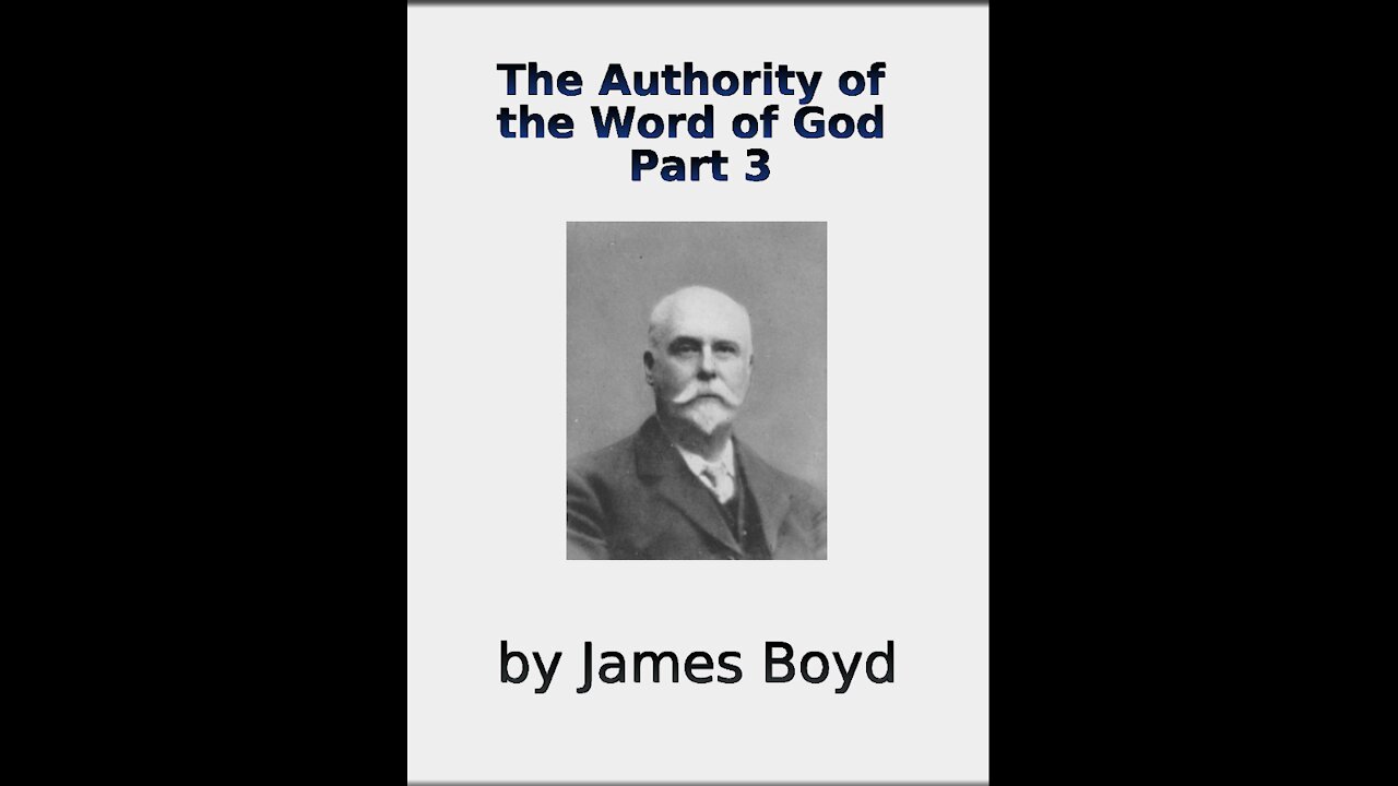 The Authority of the Word of God, by James Boyd, Part 3