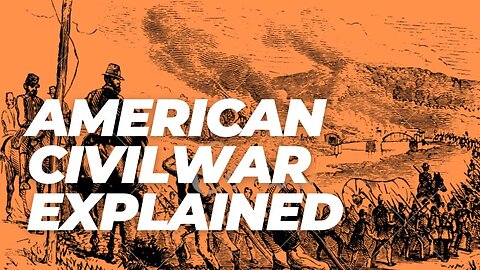 The American Civil War Explained