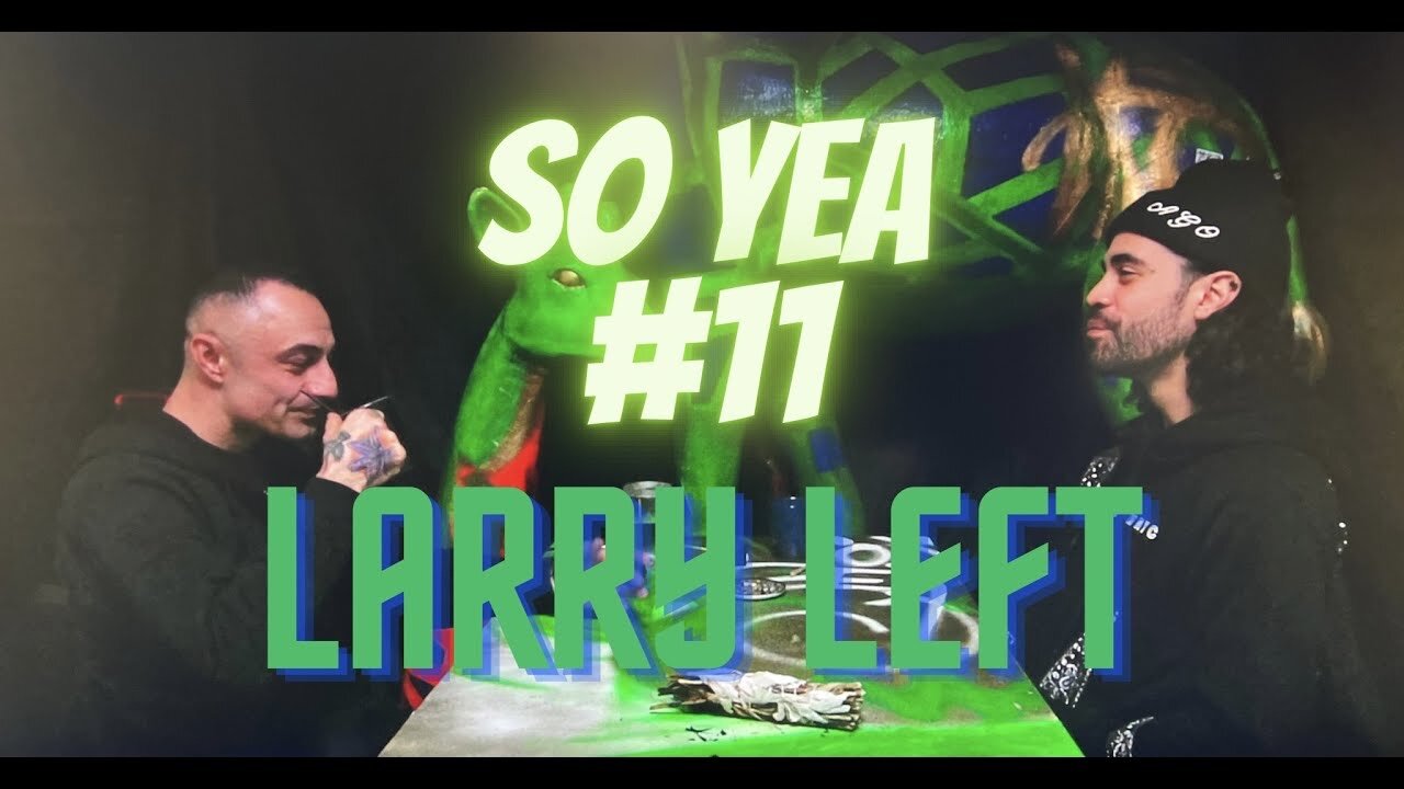 COMEDY | COMMUNITY | & DEPRESSION | SO YEA #11 LARRY LEFT