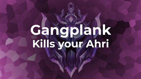 Gangplank kills your Ahri | BR Low Diamond Game