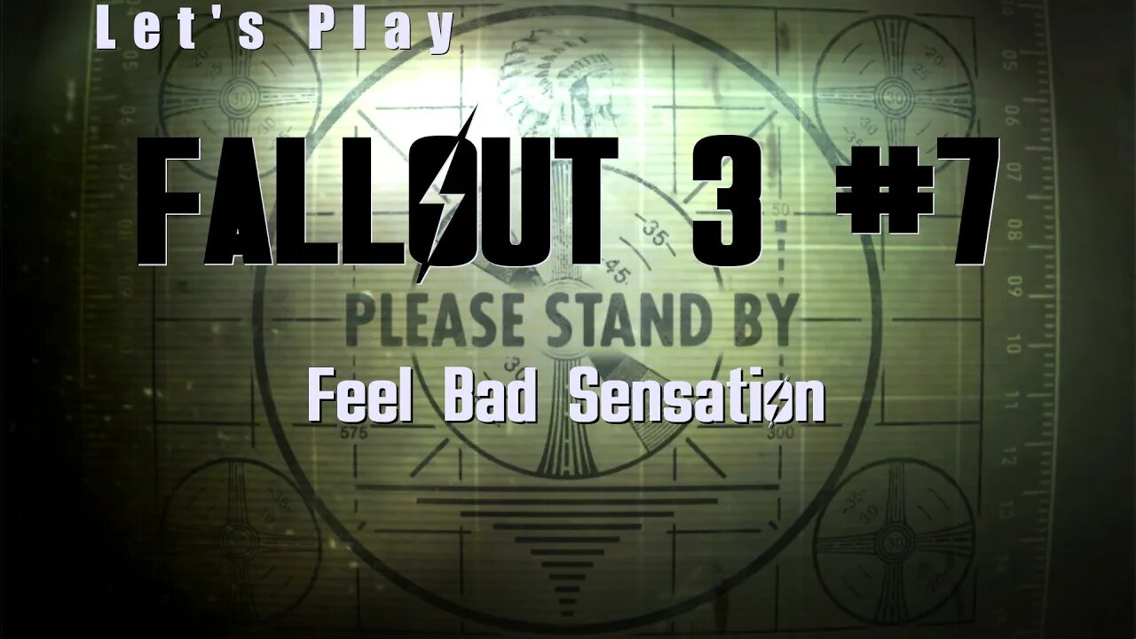 Let's Play Fallout 3: Feel Bad Sensation (#7)