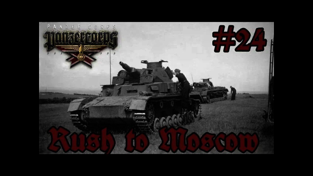 Panzer Corps - 24 - Rush to Moscow Starts