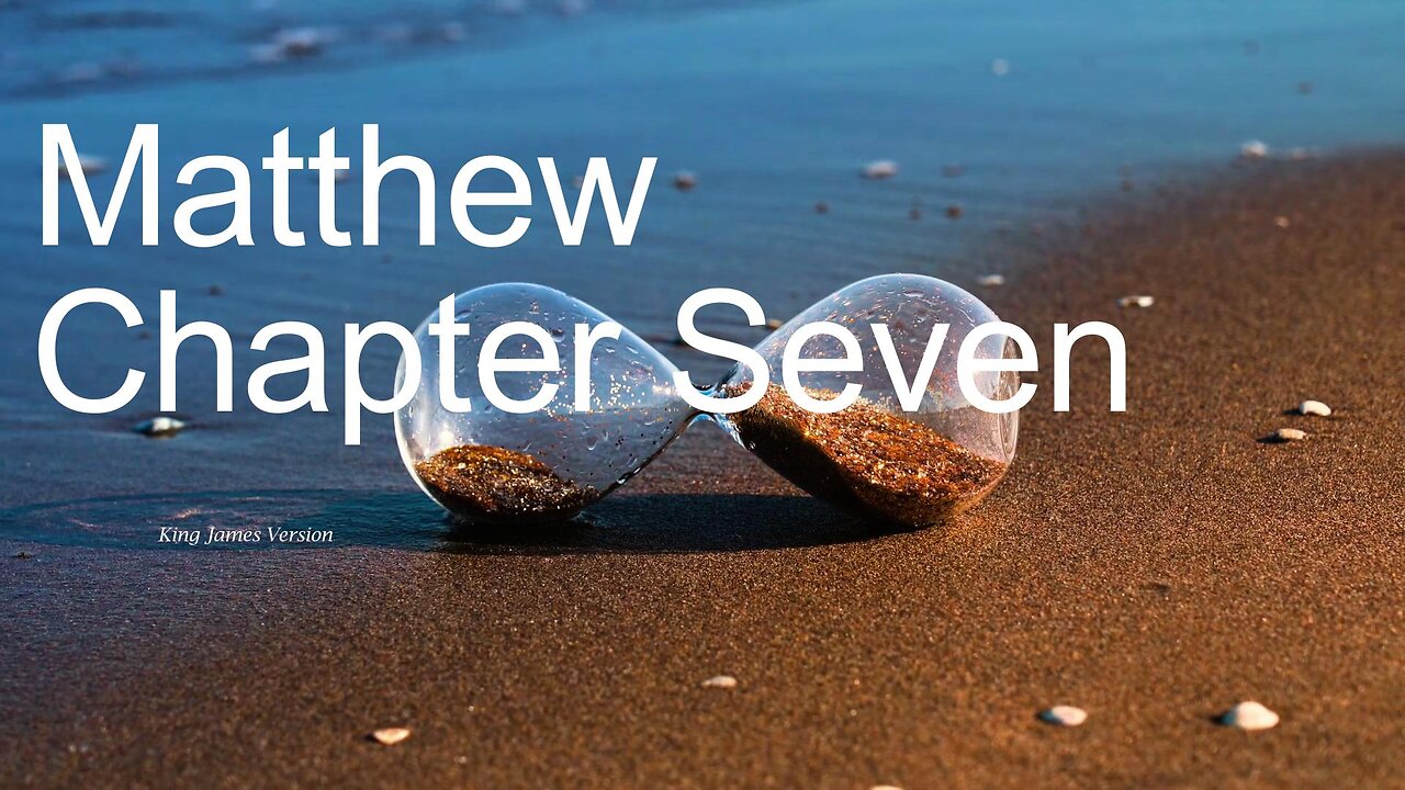 Reading Matthew Chapter Seven