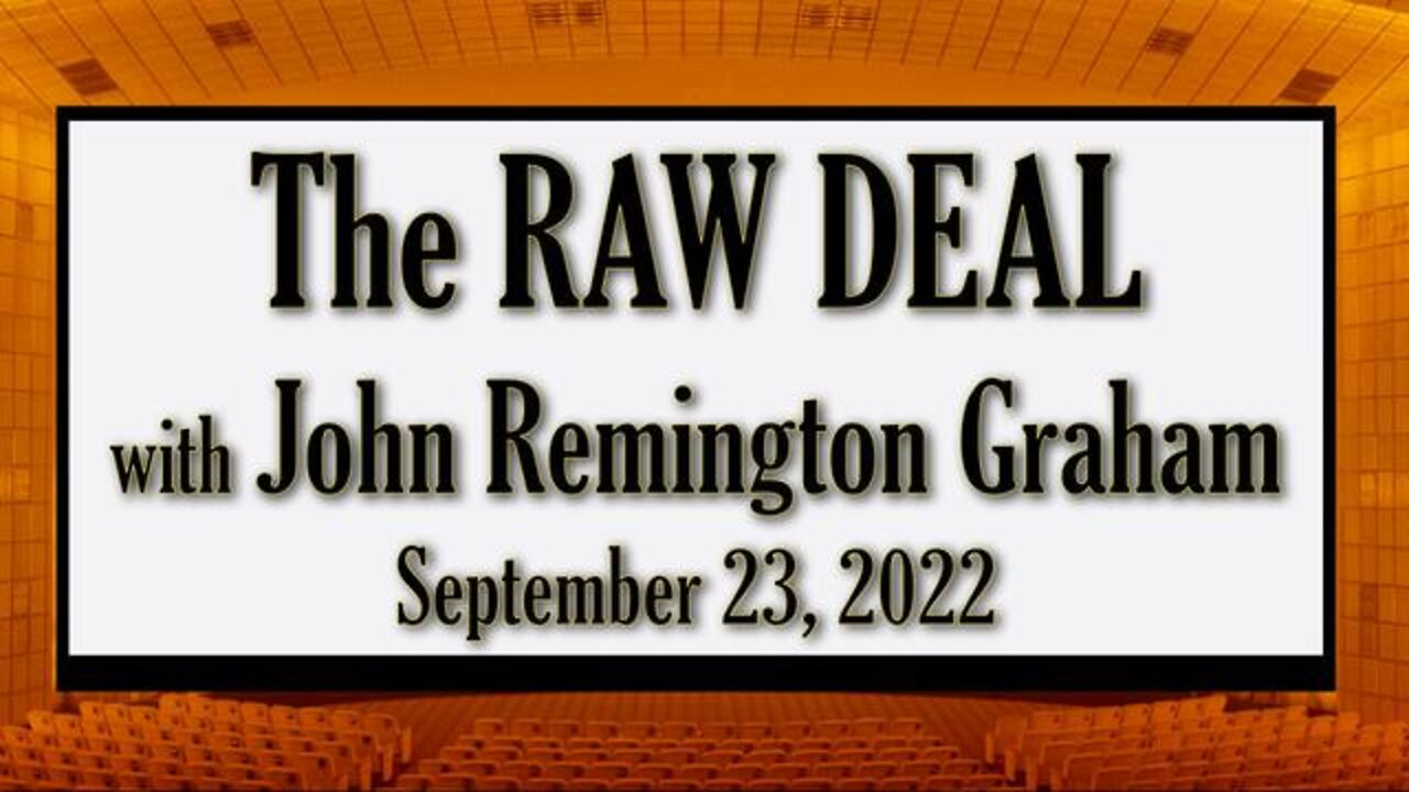 The Raw Deal (23 September 2022) with John Remington Graham