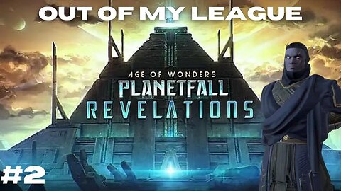 Embracing My New Faith || Age of Wonders: Planetfall Revelations Episode 2