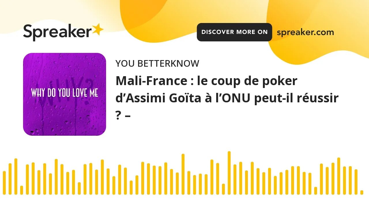 Mali-France : le coup de poker d’Assimi Goïta à l’ONU peut-il réussir ? –