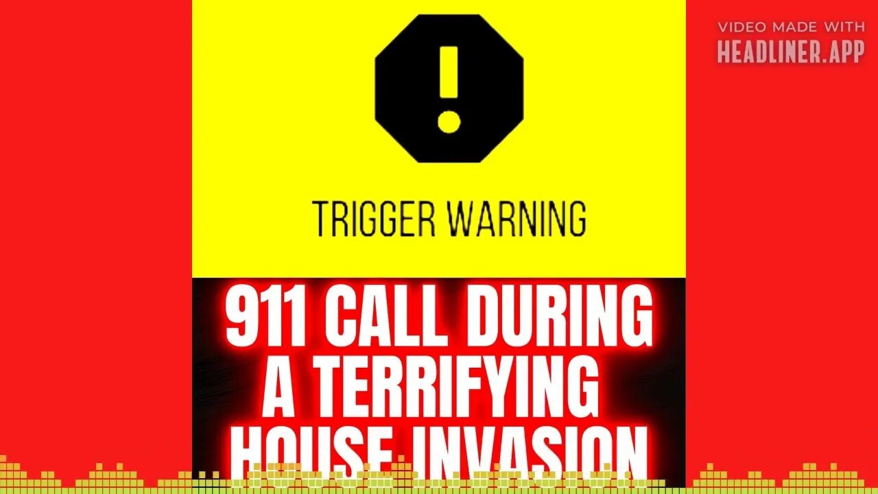 911 Call During A Terrifying Home Invasion AUDIO