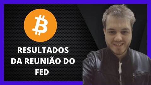 REUNIÃO DO FED E BITCOIN - SAIBA DOS ACONTECIMENTOS E PROJEÇÕES PARA O MERCADO CRIPTO