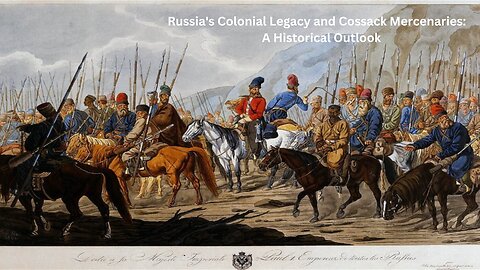 Russia's Colonial Legacy and Cossack Mercenaries: A Historical Outlook