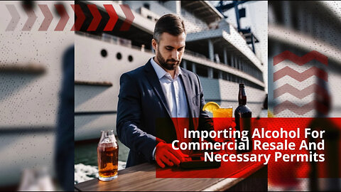 7. Unleashing the Secrets to Successful Alcohol Importing for Resale!