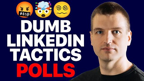 Dumb LinkedIn Tactics: Everything is a poll