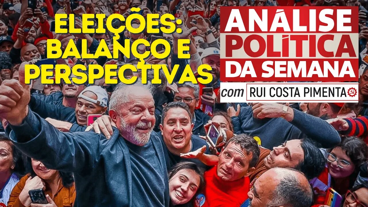 Eleições: balanço e perspectivas - Análise Política da Semana, com Rui Costa Pimenta - 05/11/22