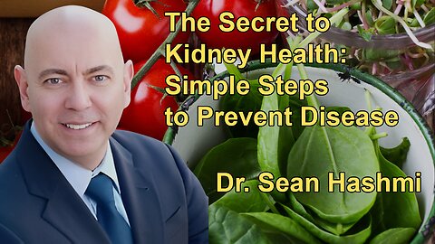 The Secret to Kidney Health: Simple Steps to Prevent Disease - Dr. Sean Hashmi