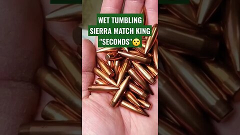 Wet Tumbling Sierra Match King "Seconds"😮