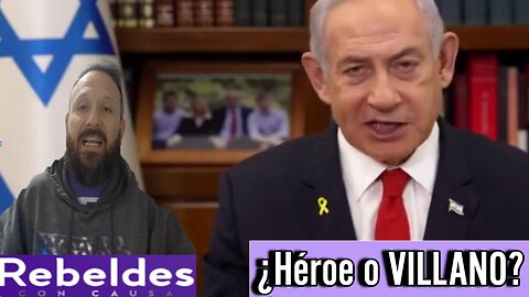 BENJAMÍN NETANYAHU ¿Héroe o VILLANO?