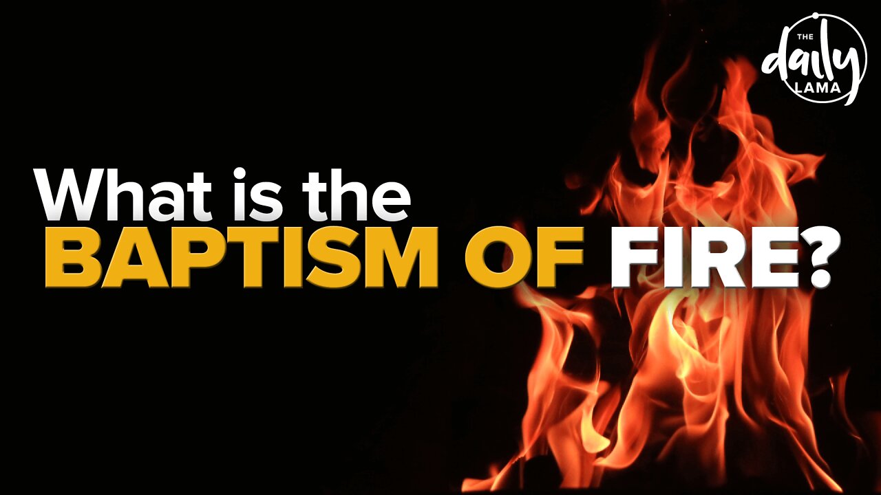 What Is the Baptism of Fire?