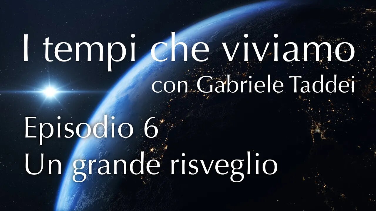 6. Un grande risveglio - I tempi che viviamo