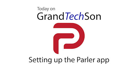 Sign-In and Tutorial for Parler - Grand Tech Son