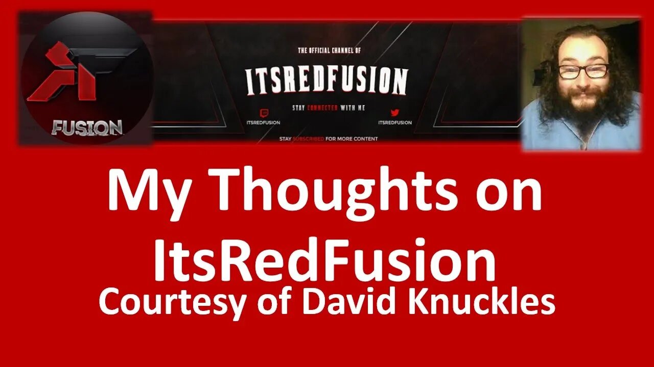 My Thoughts on ItsRedFusion (Courtesy of David Knuckles) [With Bloopers]