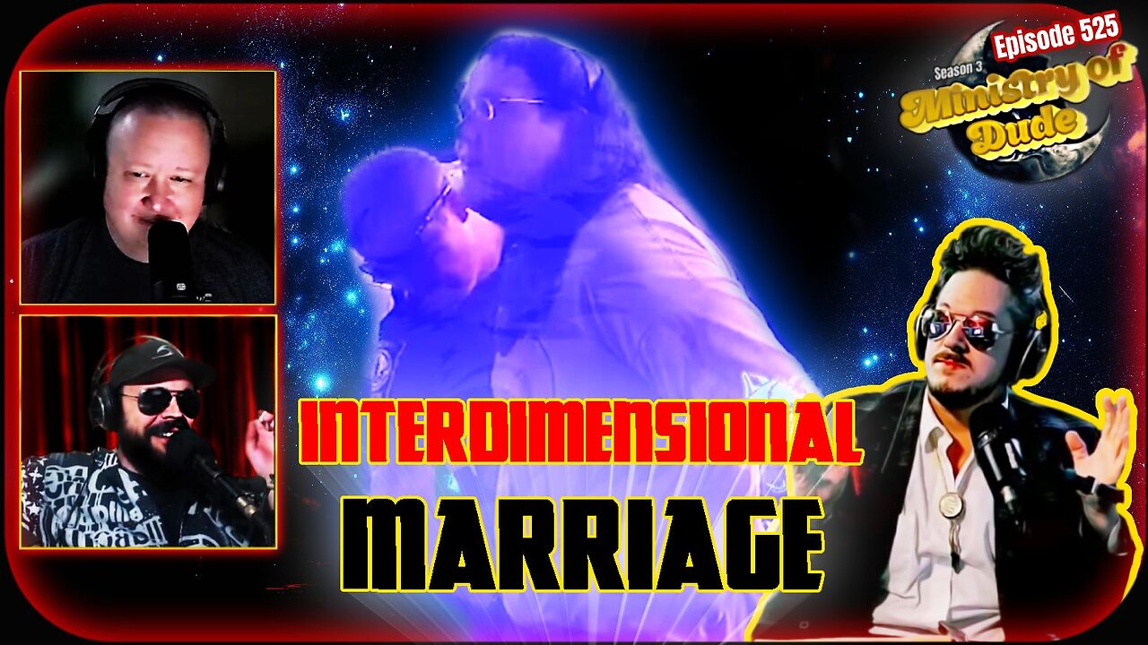 Interdimensional Marriage | Ministry of Dude #525