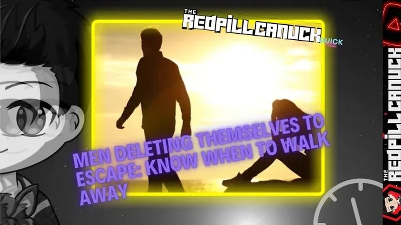 Men Deleting themselves: Know when to Walk Away