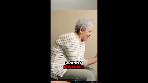 Granny posture?