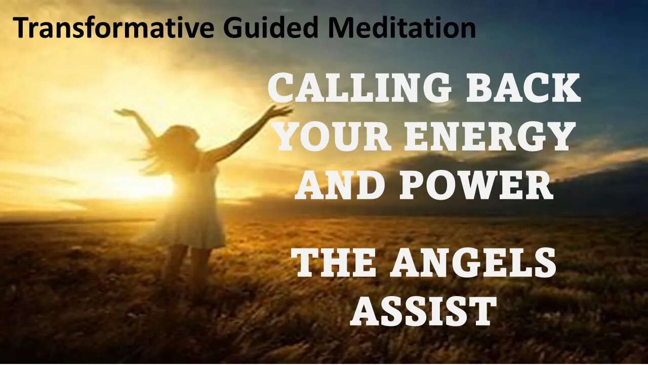 Powerful Meditation - Calling Back Your Energy and Power, the Angels Assist