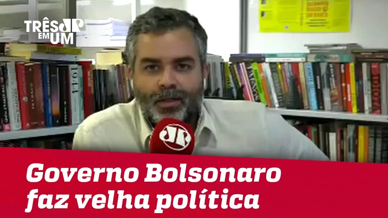 #CarlosAndreazza: Governo Bolsonaro faz velha política: ainda bem