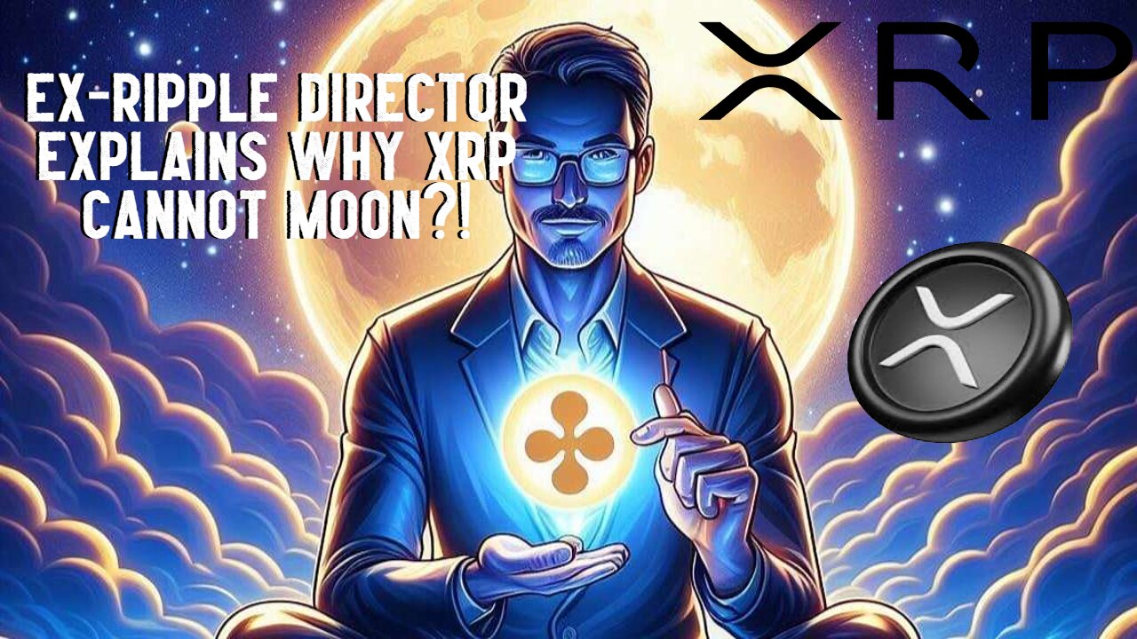 Ex Ripple Director Explains Why XRP CANNOT MOON?!