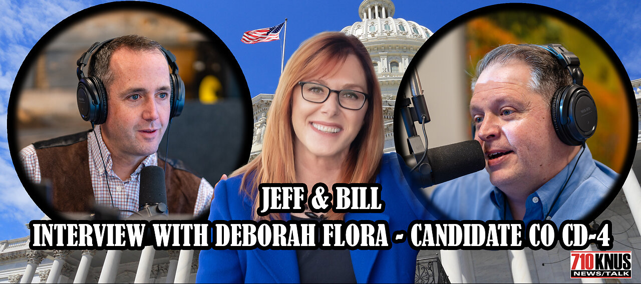 Interview with Deborah Flora R-CO Candidate For CO CD4 - The Jeff and Bill Show