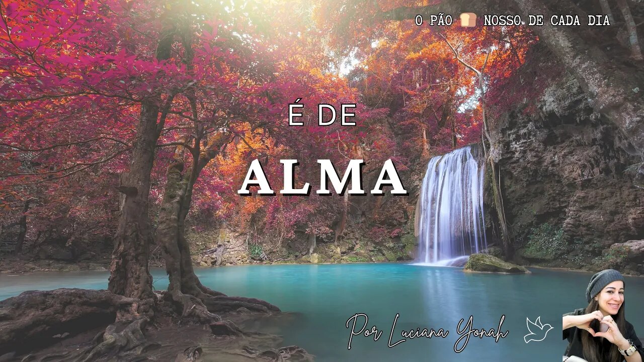 Você Serve a Deus de Alma? O Pão 🕊Nosso de Cada Dia. Com Luciana Yonah