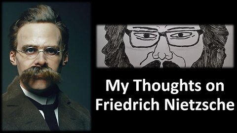 My Thoughts on Friedrich Nietzsche