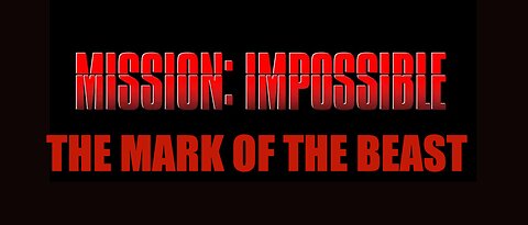 Mission Impossible: The Mark of the Beast