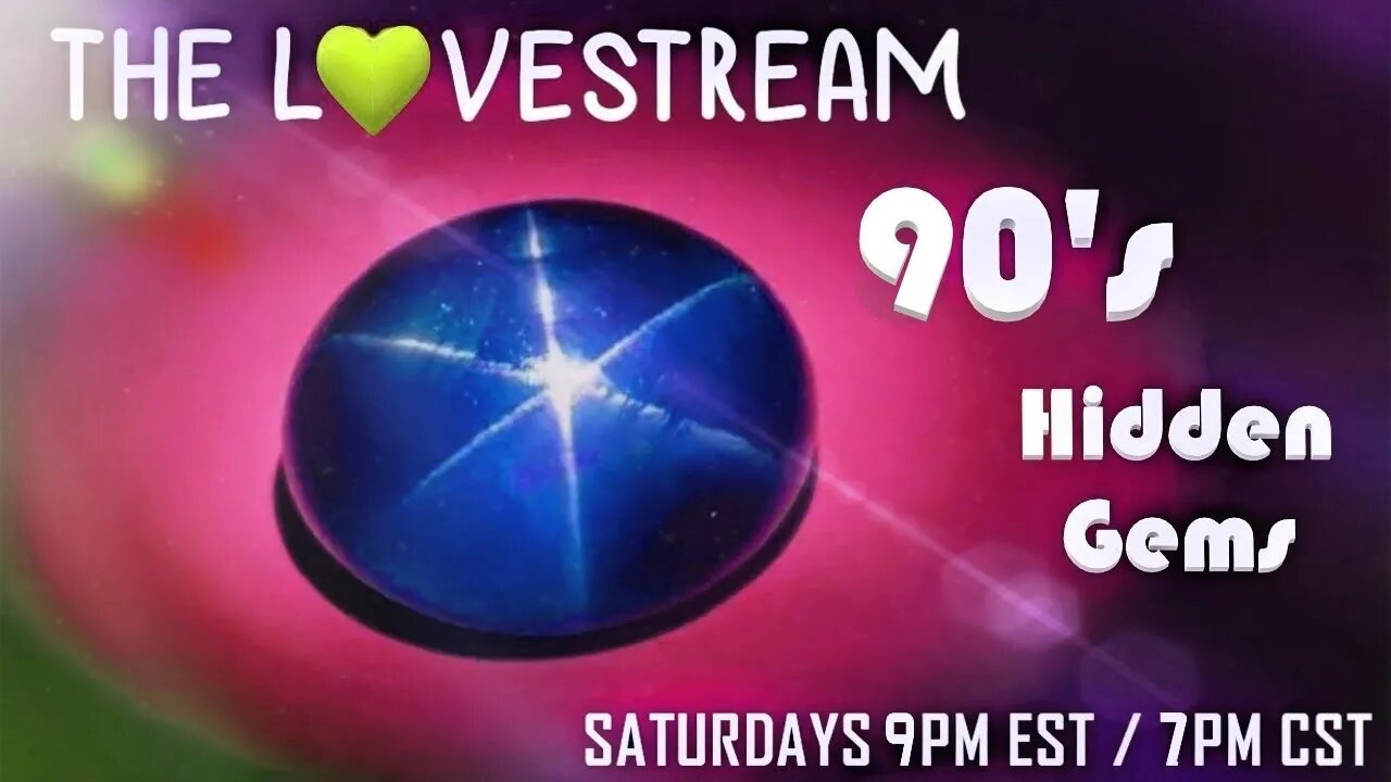 Saturday Night LoveStream! Hidden Gems of the 90's!