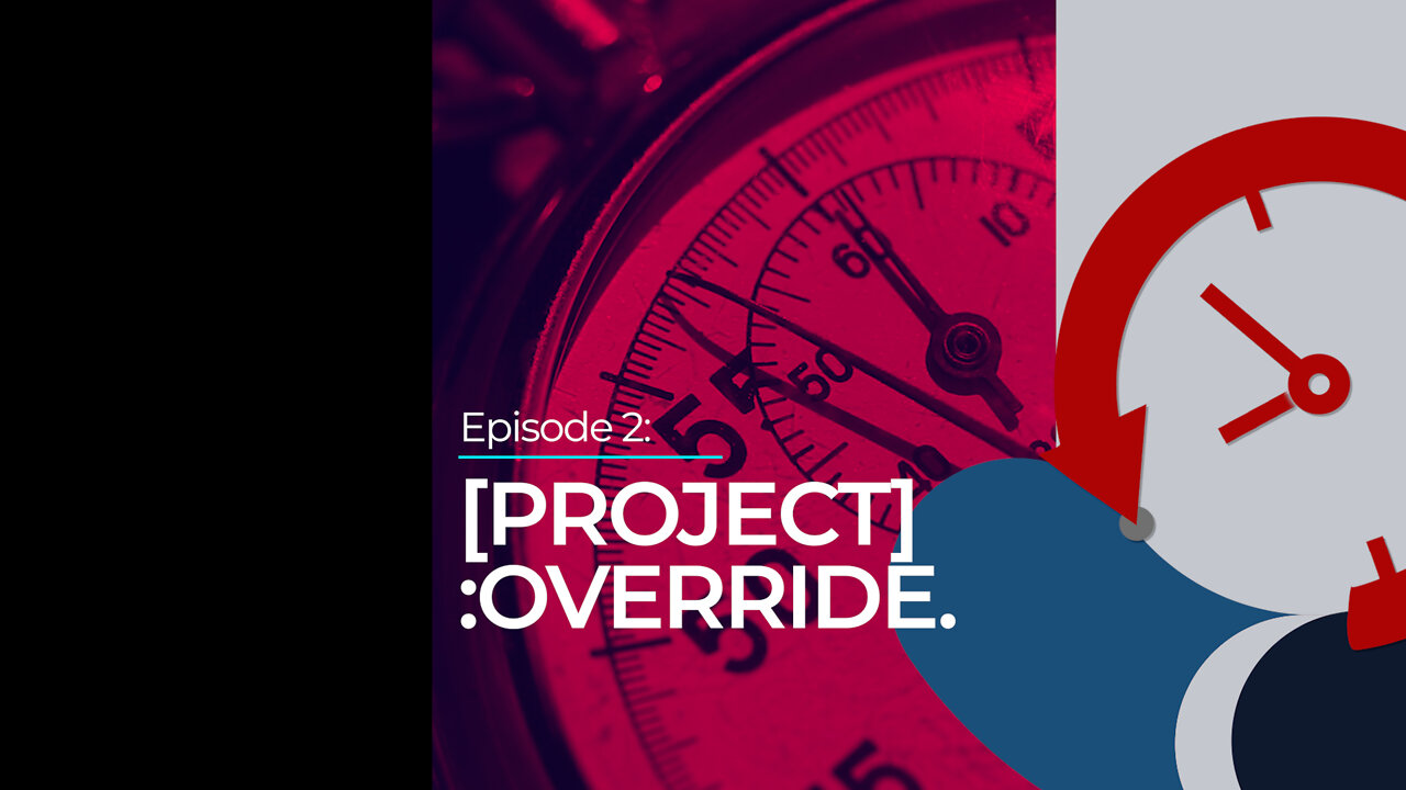 Episode 2: [PROJECT]:OVERRIDE.