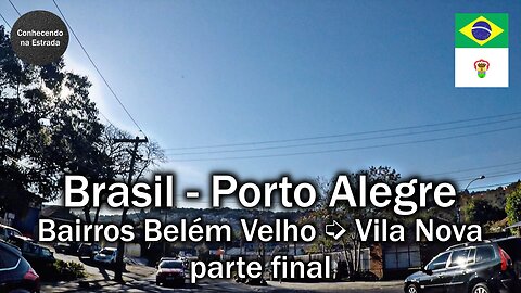 🚗 🌞 Dirigindo por Porto Alegre, bairros Belém Velho ➡️ Vila Nova, parte final.