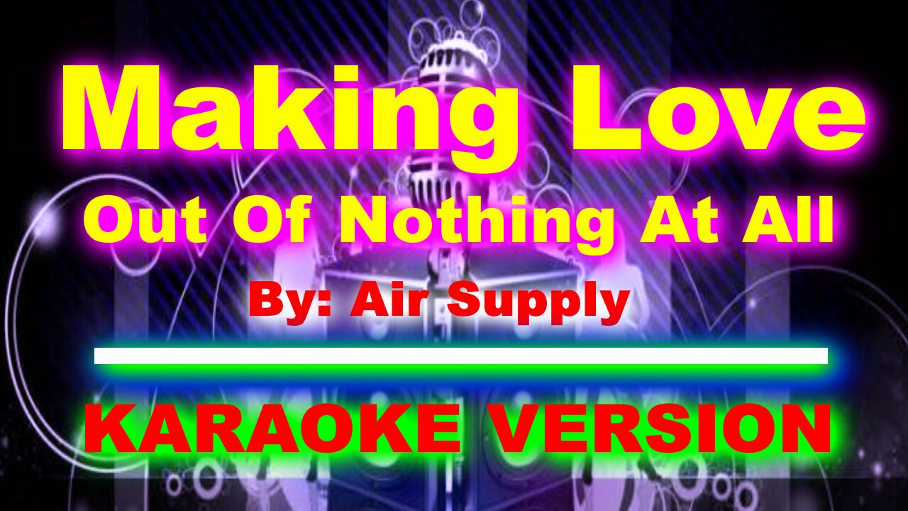 Making Love Out Of Nothing At All By Air Supply [ KARAOKE VERSION ]