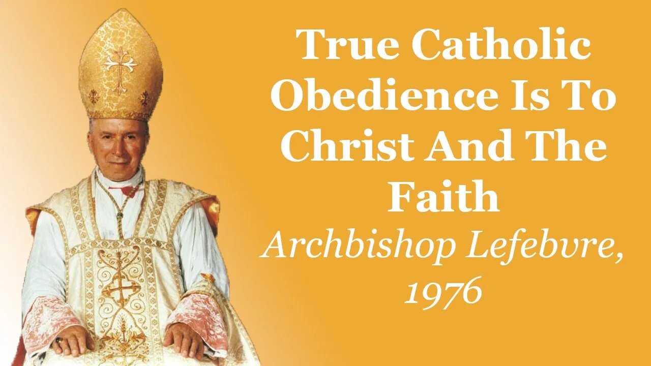 True Catholic Obedience Is To Christ and the Faith | Archbishop Lefebvre 1976