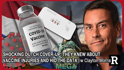 SHOCKING DUTCH COVER-UP: THEY KNEW ABOUT VACCINE INJURIES AND HID THE DATA | w Clayton Morris [Closed Caption Included]