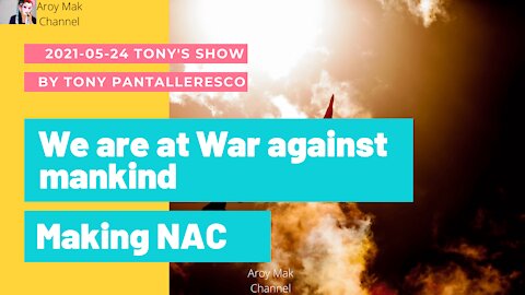 Tony Pantalleresco 2021/05/24 We are at War Against Manikind