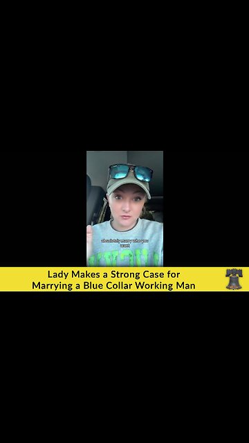 Lady Makes a Strong Case for Marrying a Blue Collar Working Man