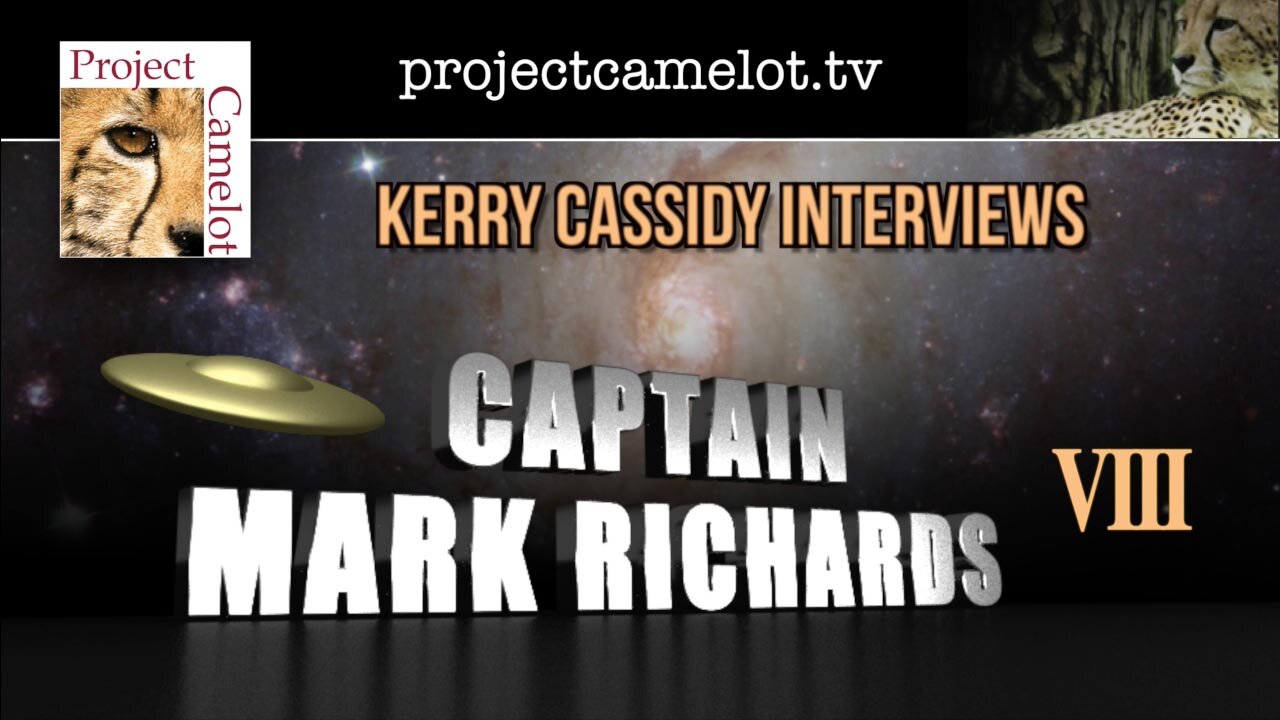 Project Camelot 🐆 Captain Mark Richards of the Secret Space Program — Interview 8