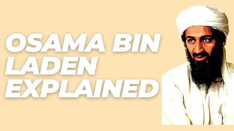 Osama Bin Laden Explained