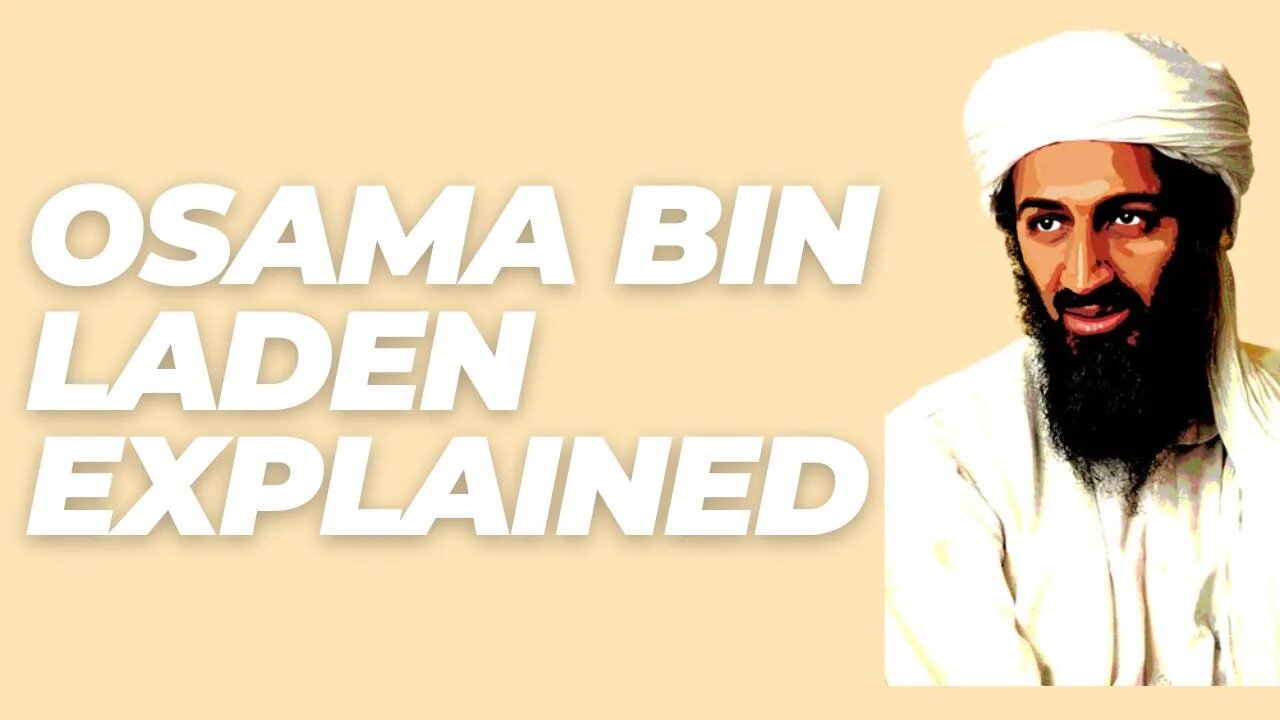 Osama Bin Laden Explained