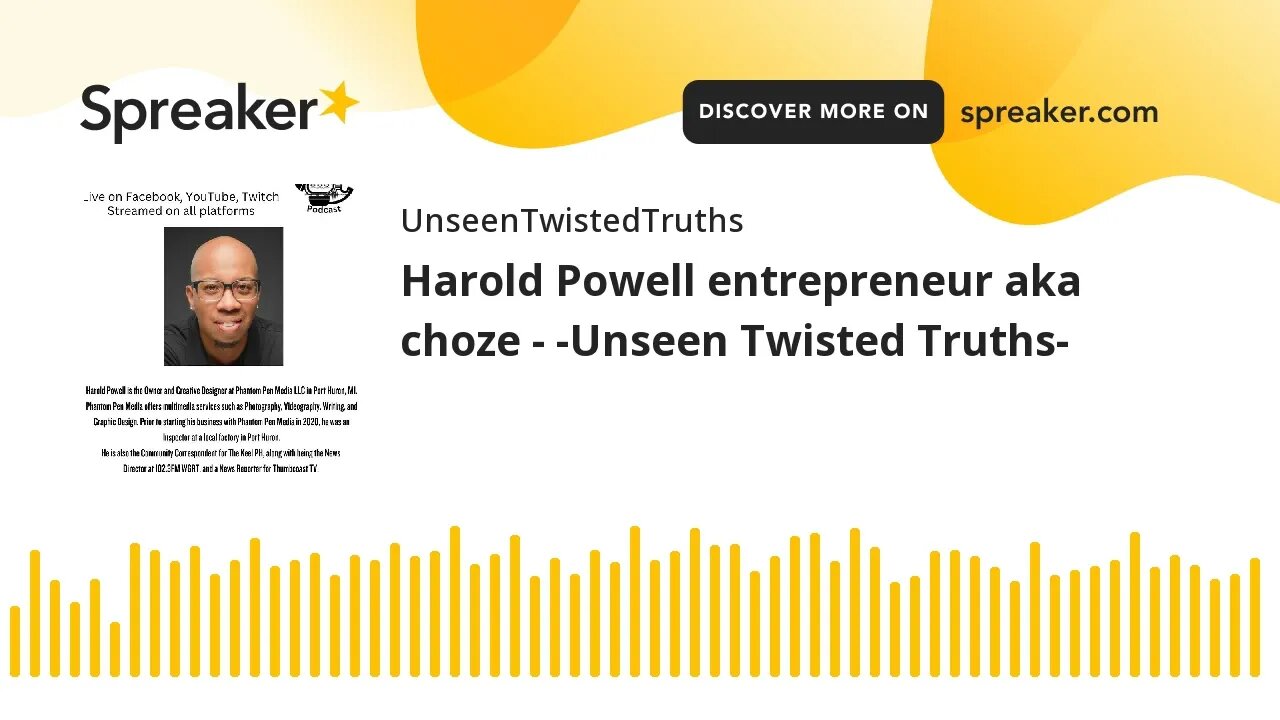 Harold Powell entrepreneur aka choze - -Unseen Twisted Truths-