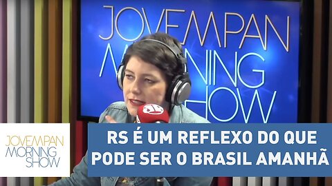 “O Rio Grande do Sul é um reflexo do que pode ser o Brasil amanhã”, diz Helen